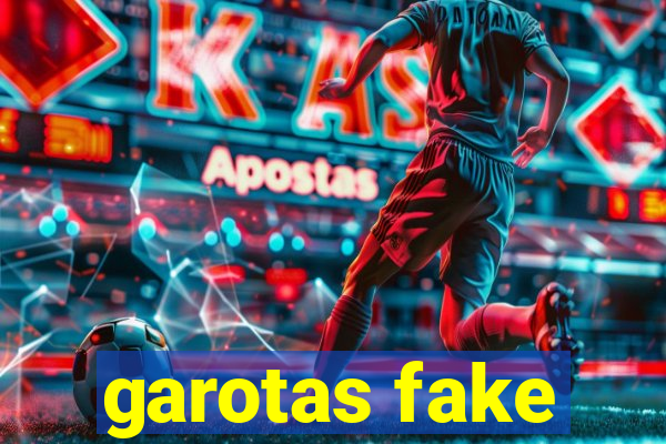 garotas fake